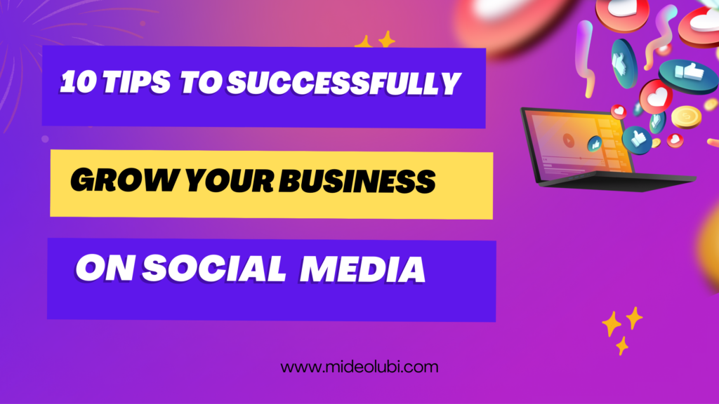 10 Tips for Successfully Growing your Business with Social Media