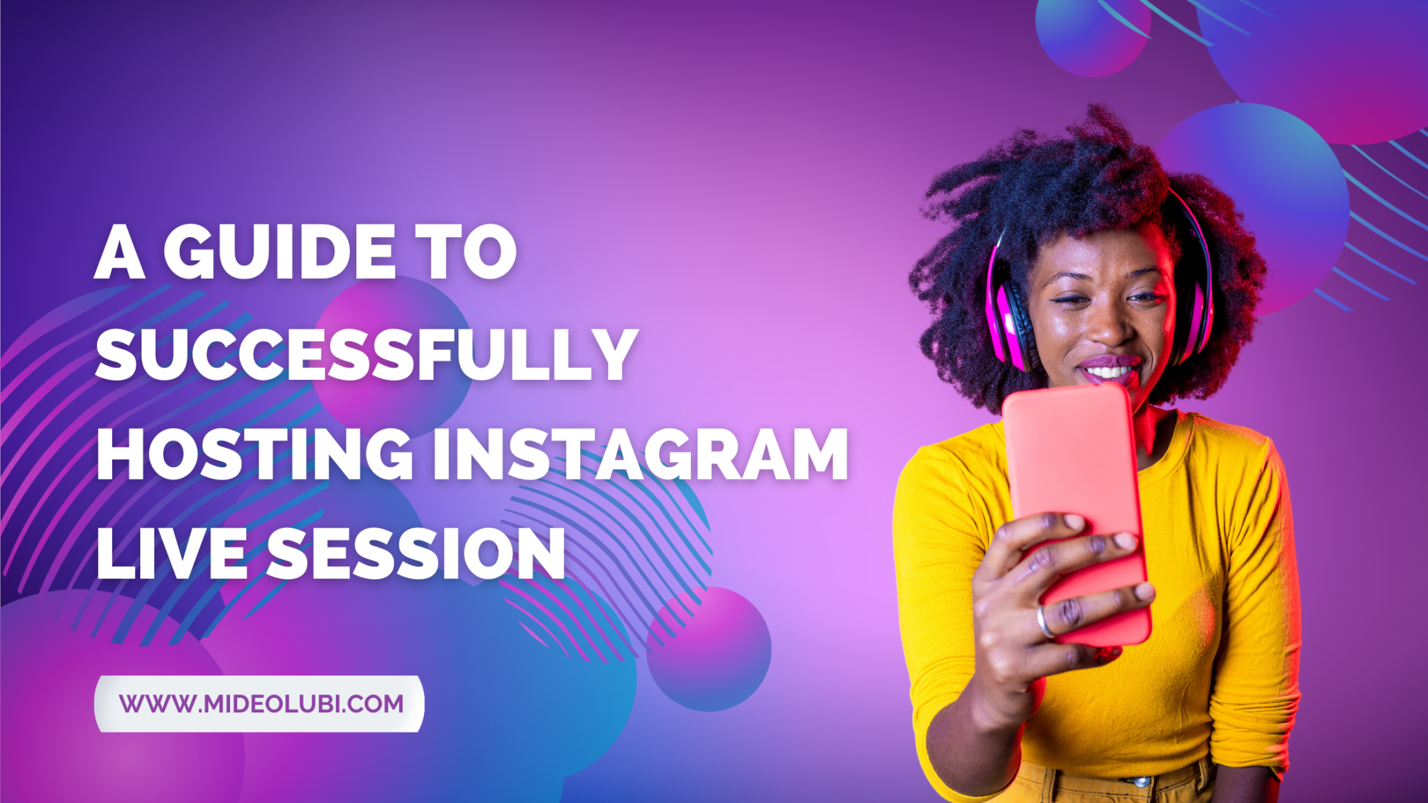 A Guide to Hosting Successful Instagram Live Sessions - Mide Olubi ...